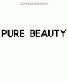 John Baldessari - pure beauty [... on the occasion of the Exhibition John Baldessari: Pure Beauty; exhibition itinerary Tate Modern, London: October 13, 2009 - January 10, 2010 ... The Metropolitan Museum of Art, New York: October 17, 2010 - January 9, 2011]