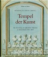 Tempel der Kunst: die Geburt des öffentlichen Museums in Deutschland 1701 - 1815