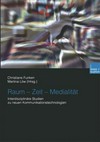 Raum - Zeit - Medialität: interdisziplinäre Studien zu neuen Kommunikationstechnologien