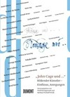 "John Cage und ..." Bildender Künstler - Einflüsse, Anregungen; [erschienen anlässlich der gleichnamigen Ausstellungen in der Akademie der Künste, Berlin, vom 30. März bis 17. Juni 2012 und dem Museum der Moderne Salzburg, vom 14. Juli bis 7. Oktober 2012]