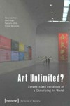 Art unlimited? dynamics and paradoxes of a globalizing art world