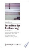 Techniken der Behinderung: Der deutsche Lernbehinderungsdiskurs, die Sonderschule und ihre Auswirkungen auf Bildungsbiografien