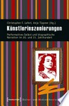 Künstlerinszenierungen: Performatives Selbst und biographische Narration im 20. und 21. Jahrhundert