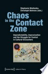 Chaos in the contact zone: unpredictability, improvisation and the struggle for control in cultural encounters