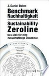 Benchmark Nachhaltigkeit: Sustainability Zeroline: das Maß für eine zukunftsfähige Ökonomie
