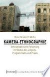 Kamera-Ethnographie: ethnographische Forschung im Modus des Zeigens. Programmatik und Praxis