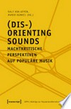 (Dis-)orienting sounds - machtkritische Perspektiven auf populäre Musik