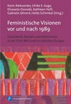Feministische Visionen vor und nach 1989: Geschlecht, Medien und Aktivismen in der DDR, BRD und im östlichen Europa