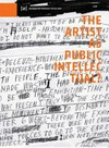 The artist as public intellectual? [the symposium, "The Artist as Public Intellectual?" took place in October 2004 ...]