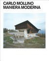 Carlo Mollino: maniera moderna ; [published in conjunction with the Exhibition "Carlo Mollino - Maniera Moderna", Haus der Kunst, Munich, September 16, 2011 - January 8, 2012]