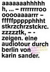 Zeigen. Eine Audiotour durch Berlin [...anlässlich der Ausstellung Zeigen. Eine Audiotour durch Berlin von Karin Sander, Temporäre Kunsthalle Berlin, 05.12.2009 - 10.01.2010]