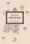 Kiki Smith: Her Home ; [anlässlich der Ausstellung "Kiki Smith: Her Home"], Museum Haus Esters, Krefeld, [16. März - 24. Aug. 2008], Kunsthalle Nürnberg, [18. Sept. - 16. Nov. 2008]