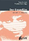 Der Essayfilm: Ästhetik und Aktualität ; [... beruht auf den überarbeiteten Beiträgen einer Tagung an der Leuphana Universität Lüneburg. ... 29.11. - 2.12.2007]
