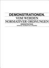 Demonstrationen. Vom Werden normativer Ordnungen: eine Publikation zur Ausstellung; Frankfurter Kunstverein, 20. Januar - 25. März 2012