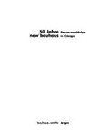 50 Jahre New Bauhaus: Bauhausnachfolge in Chicago ; [Ausstellung im Bauhaus-Archiv, Museum für Gestaltung, Berlin, 7. Nov. 1987 bis 10. Jan. 1988]