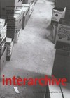 Interarchive: archivarische Praktiken und Handlungsräume im zeitgenössischen Kunstfeld; [dieses Buch dokumentiert und erweitert das Ausstellungsprojekt "Interarchiv" des Kunstraums der Universität Lüneburg ... 1997 - 2002]