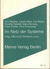 Im Netz der Systeme [die vorliegenden Texte wurden auf dem Symposion Im Netz der Systeme am 13. September 1989 im Brucknerhaus zu Linz vorgetragen]