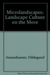 Mikrolandschaften: landscape culture on the move
