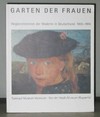 Garten der Frauen: Wegbereiterinnen der Moderne in Deutschland; 1900 - 1914; Sprengel-Museum Hannover: 17. November 1996 - 9. Februar 1997; Von-der-Heydt-Museum Wuppertal: 2. März 1997 - 27. April 1997