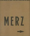 Aller Anfang ist Merz - von Kurt Schwitters bis heute: Merz ; [Sprengel-Museum Hannover, 20.8. - 5.11.2000, Kunstsammlung Westfalen Düsseldorf, 25.11.2000 - 18.2.2001, Haus der Kunst München, 9.3. - 20.5.2001]