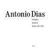 Antonio Dias: trabalhos; 1967 - 1994; [Institut Mathildenhöhe Darmstadt, Paço das Artes, São Paulo]
