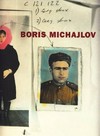 Boris Michajlov [anlässlich der Ausstellung "Boris Michajlov", Portikus Frankfurt am Main, 21. 10. - 3. 12. 1995; Kunsthalle Zürich, 13. 1. 1995 - 10. 3. 1996]