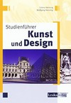 Studienführer Kunst und Design: eine etwas andere Abhandlung über das Studium künstlerischer Fächer und der sich anschließenden Berufsfelder
