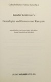 Gender kontrovers: Genealogien und Grenzen einer Kategorie ; [... geht auf das wissenschaftliche Colloquium "Gender Reconsidered" zurück, das im Juli 2003 ... an der Humboldt-Universität zu Berlin stattfand]