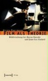 Film als Theorie: Bildforschung bei Harun Farocki und Jean-Luc Godard