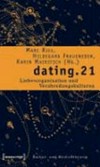 dating.21: Liebesorganisation und Verabredungskulturen