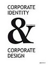 Corporate Identity und Corporate Design: das Kompendium