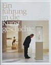 Einführung in die Kunstgeschichte [Ausstellung, Ursula Blickle Stiftung, Kraichtal-Unteröwisheim, 11. November bis 16. Dezember 2007]