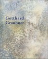 Gotthard Graubner: Träger des Otto-Ritschl-Preises 2001 ; Museum Wiesbaden, 12. Oktober 2001 - 10. Februar 2002 : recipient of the Otto Ritschl Prize 2001 ; [Katalog]