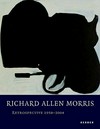 Richard Allen Morris: retrospective 1958 - 2004 ; [accompanies the exhibition "Richard Allen Morris: Retrospective 1958 - 2004" ... Museum Haus Lange, Krefeld, October 24, 2004 - Janauary 23, 2005, Museum of Contemporary Art San Diego (Downtown), May 5 - August 21, 2005]