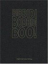 Bibbidi Bobbidi Boo! [anlässlich der Ausstellung "Bibbidi Bobbidi Boo!" im Bielefelder Kunstverein (13. Januar bis 12. März 2006, Mannheimer Kunstverein (9. April bis 14. Mai 2006) und CCR Neumünster (Juni bis August 2006)]