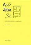 A Zine: Aspekte architekturrelevanter Drucksachen ; das Phänomen Eigenverlag in gestaltenden Disziplinen