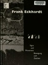 Frank Eckhardt - signs and movement, Bewegung und Zeichen [Ausstellung vom 10. Juli bis 22. August 1999]