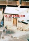 Olivo Barbieri, virtual truths [mostra promossa della Galleria Gottardo]