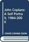 John Coplans, a self-portrait: 1984 - 2000 [Liljevalchs Konsthall, Stockholm, 8 april - 28 maj 2000]
