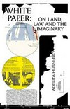 White paper on land, law and the imaginary [Adelita Husni-Bey]
