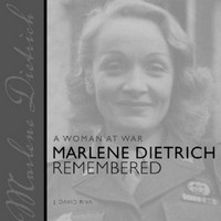 A woman at war: Marlene Dietrich remembered