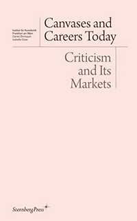 Canvases and careers today: criticism and its markets