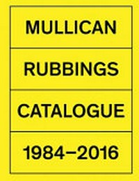 Matt Mullican: rubbings: catalogue 1984-2016