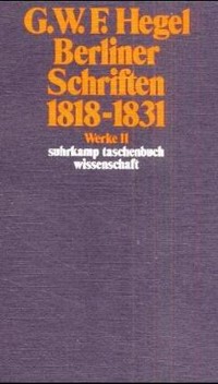 Berliner Schriften: 1818 - 1831