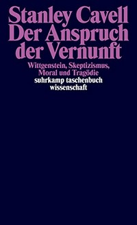 Der Anspruch der Vernunft: Wittgenstein, Skeptizismus, Moral und Tragödie