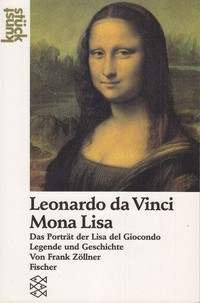 Leonardo da Vinci, Mona Lisa: das Porträt der Lisa del Giocondo ; Legende und Geschichte ; [Christof Thoenes zum 65. Geburtstag]