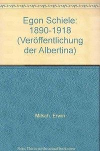 Egon Schiele: 1890 - 1918 , mit 80 Taf.