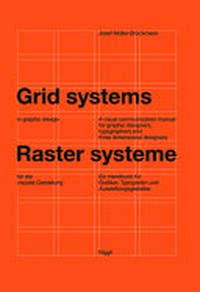 Grid systems in graphic design: a visual communication manual for graphic designers, typographers and three dimensional designers : e. Handbuch für Graphiker, Typografen u. Ausstellungsgestalter