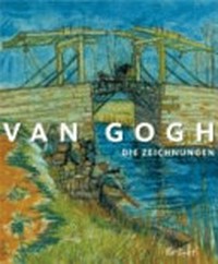 Van Gogh - die Zeichnungen: seine Meisterwerke ; [aus Anlass der Ausstellung "Van Gogh, Zeichner. Die Meisterwerke", Van Gogh Museum, Amsterdam, 2. Juli 2005 - 18. September 2005, The Metropolitan Museum of Art, New York, 11. Oktober 2005 - 31. Dezember 2005]
