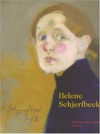 Helene Schjerfbeck: 1862 - 1946 ; [Ausstellung "Helene Schjerfbeck", Hamburger Kunsthalle, 2. Februar bis 6. Mai 2007, Gemeentemuseum, Den Haag, 17. Mai bis 2. September 2007, Musée d'Art Moderne de la Ville de Paris, 11. Oktober 2007 bis 16. Januar 2008]